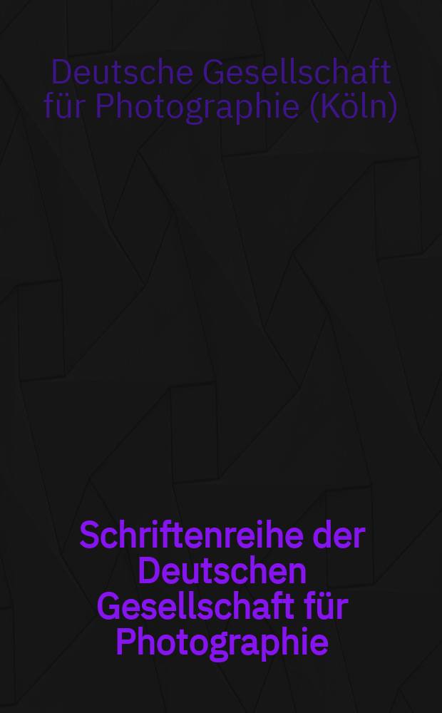 Schriftenreihe der Deutschen Gesellschaft für Photographie