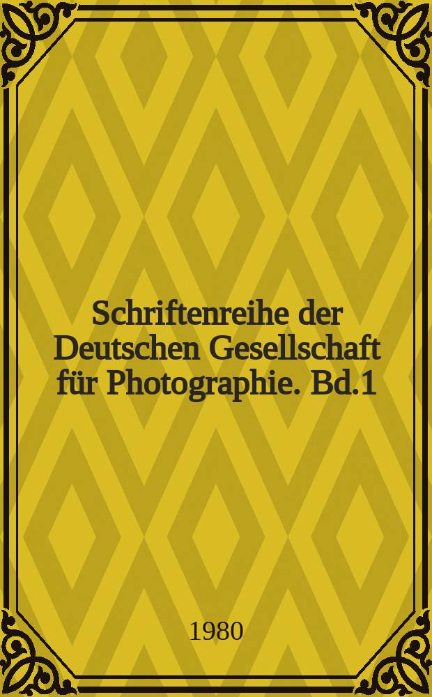 Schriftenreihe der Deutschen Gesellschaft für Photographie. Bd.1 : Die deutsche Photoliteratur 1839-1978