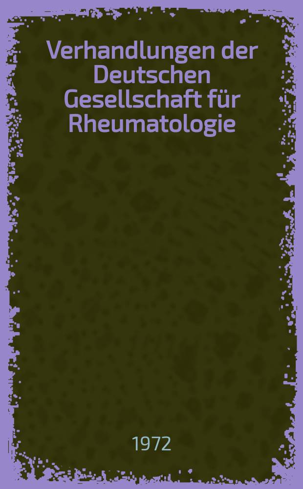 Verhandlungen der Deutschen Gesellschaft für Rheumatologie : Beihefte zur Zeitschrift für Rheumaforschung. Bd.2 : Bindegewebe und chronische Arthritis "Rheumatische " Schmerzen Rheumatologie und Sozialmedizin Immunsuppressiva
