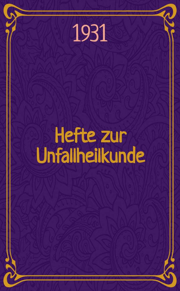 Hefte zur Unfallheilkunde : Beihefte zur "Monatsschrift für Unfallheilkunde". Verhandlungen der Deutschen Gesellschaft für Unfallheilkunde, Versicherungs- und Versorgungsmedizin