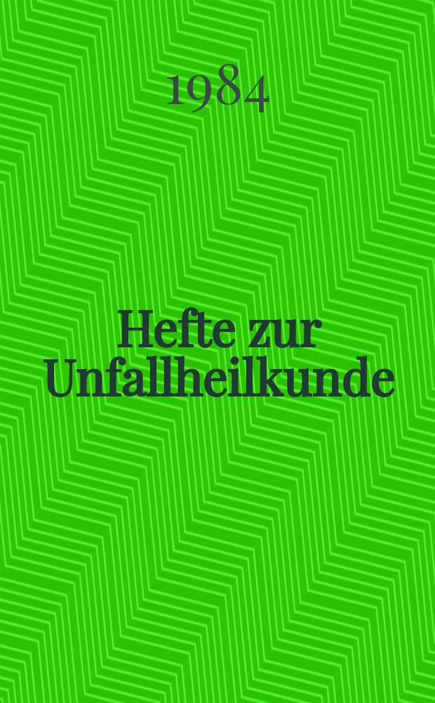 Hefte zur Unfallheilkunde : Beihefte zur "Monatsschrift f&uuml;r Unfallheilkunde" : ... 1982