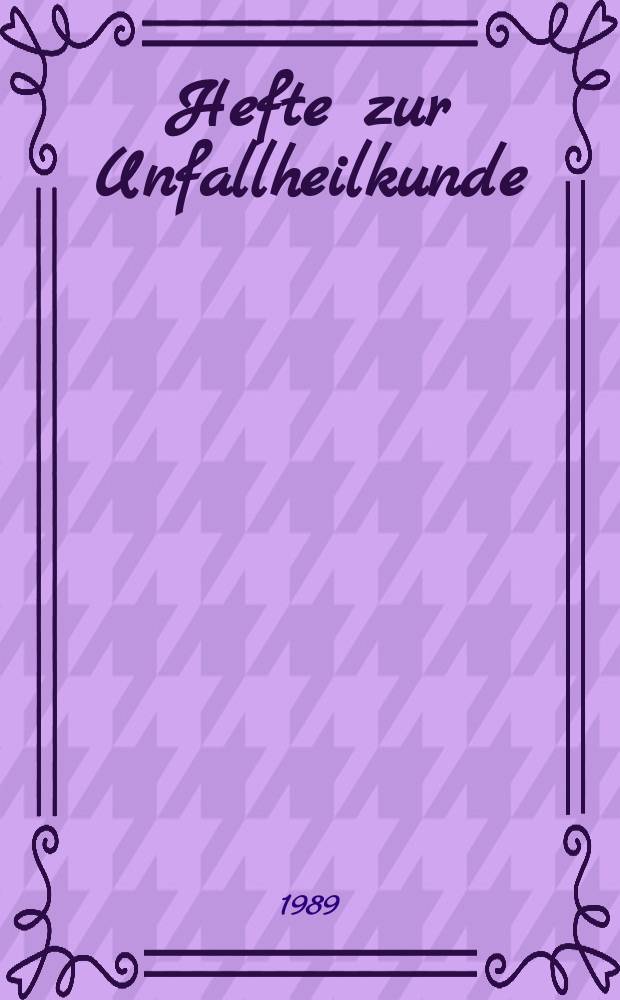 Hefte zur Unfallheilkunde : Beihefte zur "Monatsschrift für Unfallheilkunde" : 1988