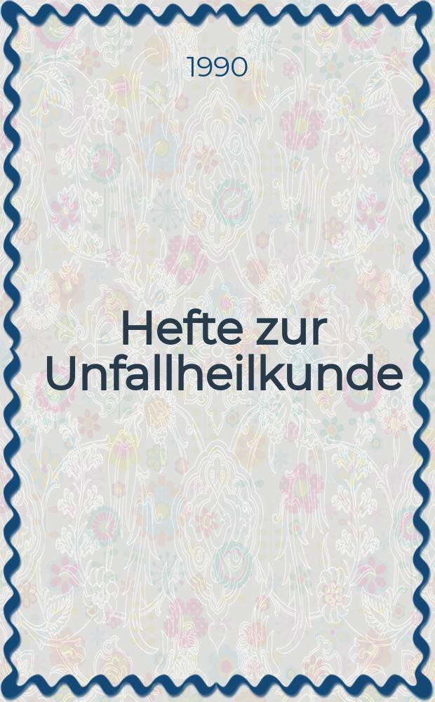 Hefte zur Unfallheilkunde : Beihefte zur "Monatsschrift f&uuml;r Unfallheilkunde" : 1989