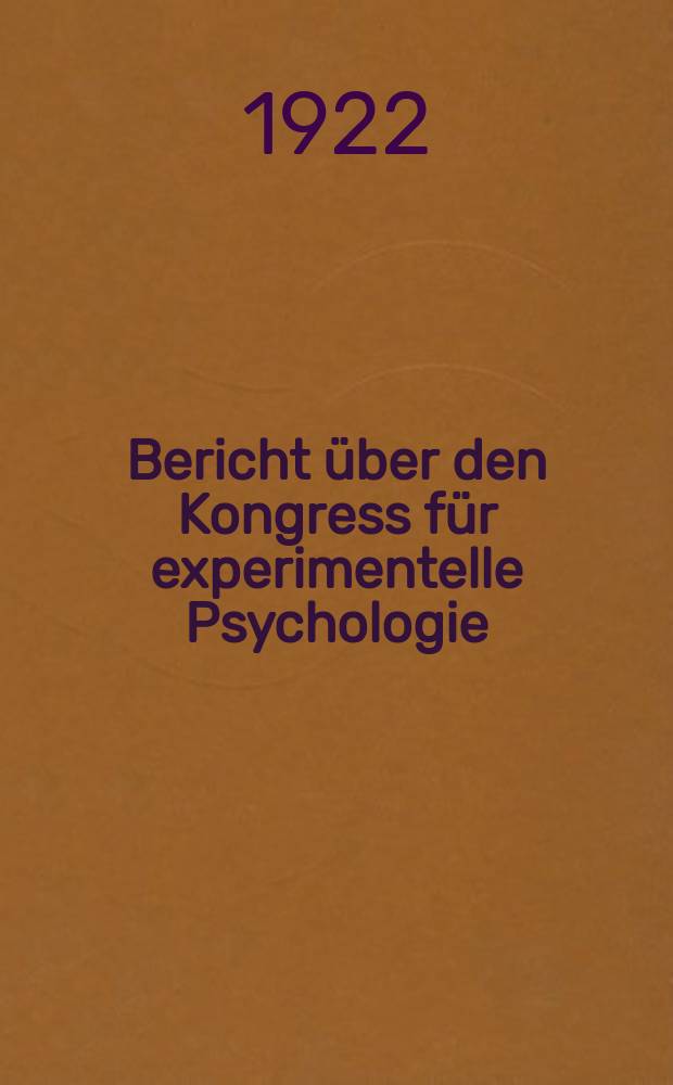 Bericht über den Kongress für experimentelle Psychologie : In. auftrage der Gesellschaft für experimentelle Psychologie herausgegeben. VII : Kongress in Marburg 20-23/IV 1921