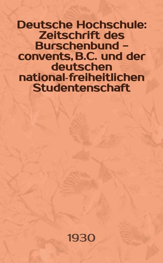 Deutsche Hochschule : Zeitschrift des Burschenbund - convents, B.C. und der deutschen national-freiheitlichen Studentenschaft