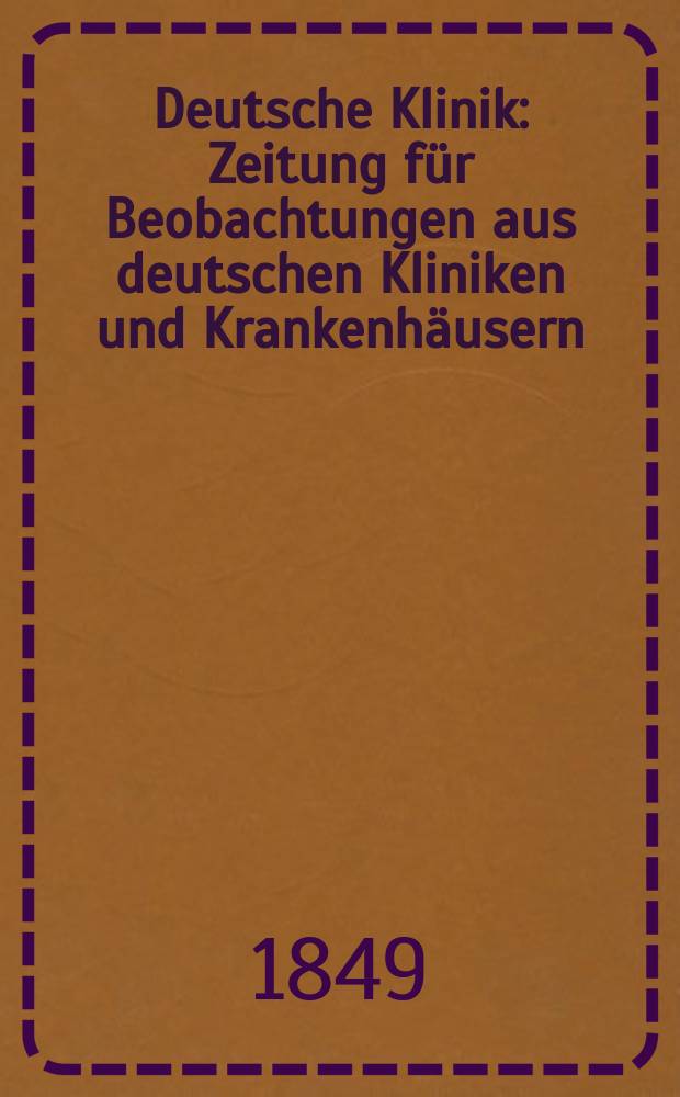 Deutsche Klinik : Zeitung für Beobachtungen aus deutschen Kliniken und Krankenhäusern