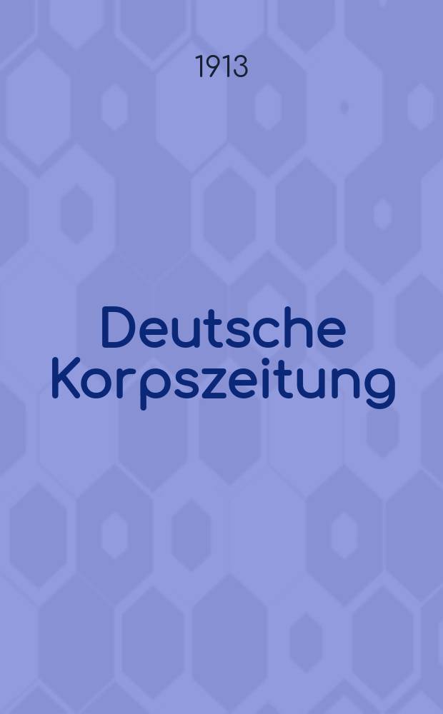 Deutsche Korpszeitung : (Academische Monatshefte) : Amtliches Verkündungsblatt des Kösener SC - Verbandes