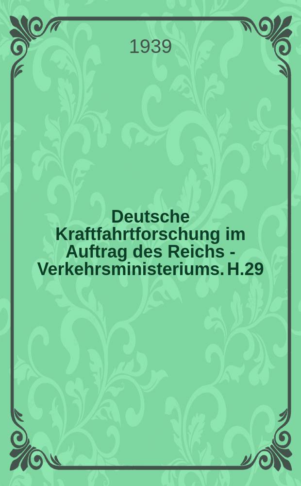 Deutsche Kraftfahrtforschung im Auftrag des Reichs - Verkehrsministeriums. H.29 : Zylinder- und Kolbenringveschleiss