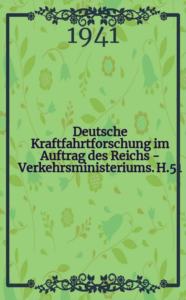 Deutsche Kraftfahrtforschung im Auftrag des Reichs - Verkehrsministeriums. H.51 : Das K&uuml;hlgebl&auml;se des Kraftfahrzeugs und sein betriebliches Verhalten