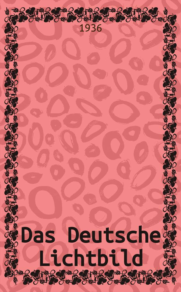 Das Deutsche Lichtbild : Jahresschau ..