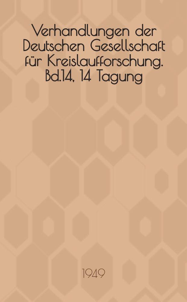 Verhandlungen der Deutschen Gesellschaft für Kreislaufforschung. [Bd.14], 14 Tagung : Kreislauf und Stoffwechsel