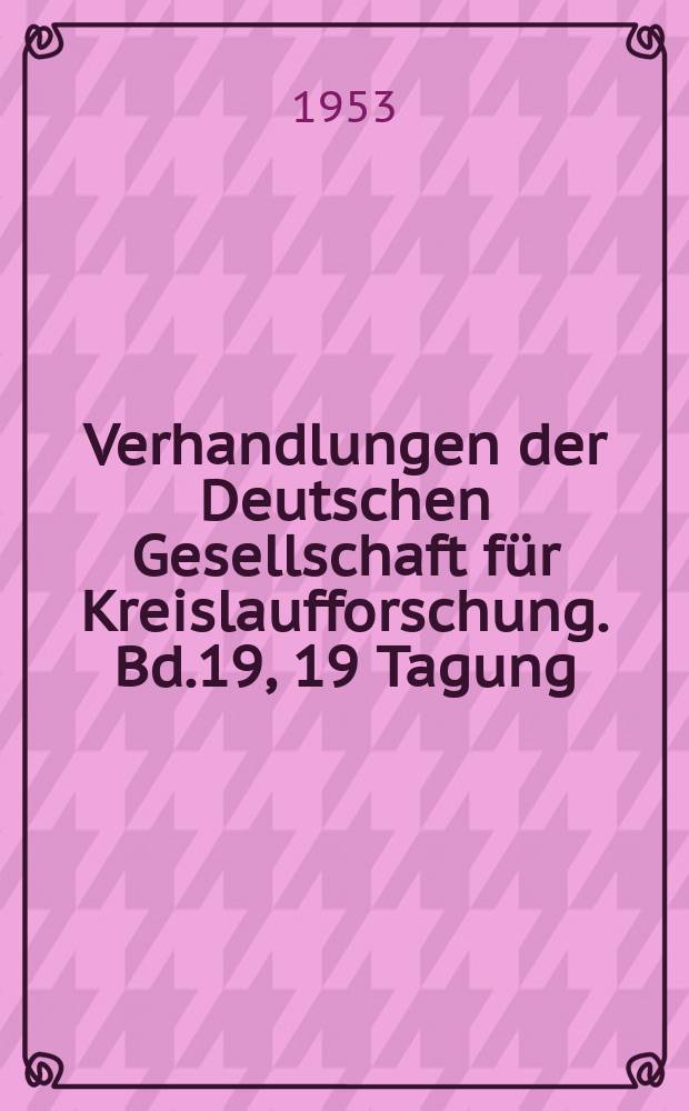 Verhandlungen der Deutschen Gesellschaft für Kreislaufforschung. [Bd.19], 19 Tagung : Kreislauf und Gehirn