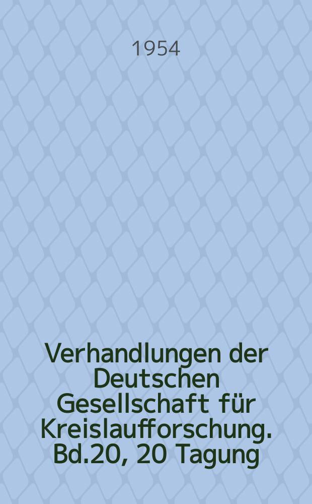 Verhandlungen der Deutschen Gesellschaft für Kreislaufforschung. [Bd.20], 20 Tagung : Endokarditis, erworbene Klappenfehler, Phonokardiographie