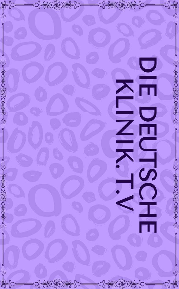 Die deutsche Klinik. T.V