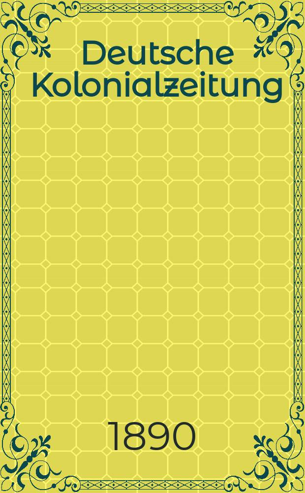Deutsche Kolonialzeitung : Organ der deutschen Kolonialgesellschaft. [Jg.7] 1890, N.F. Jg.3, №14