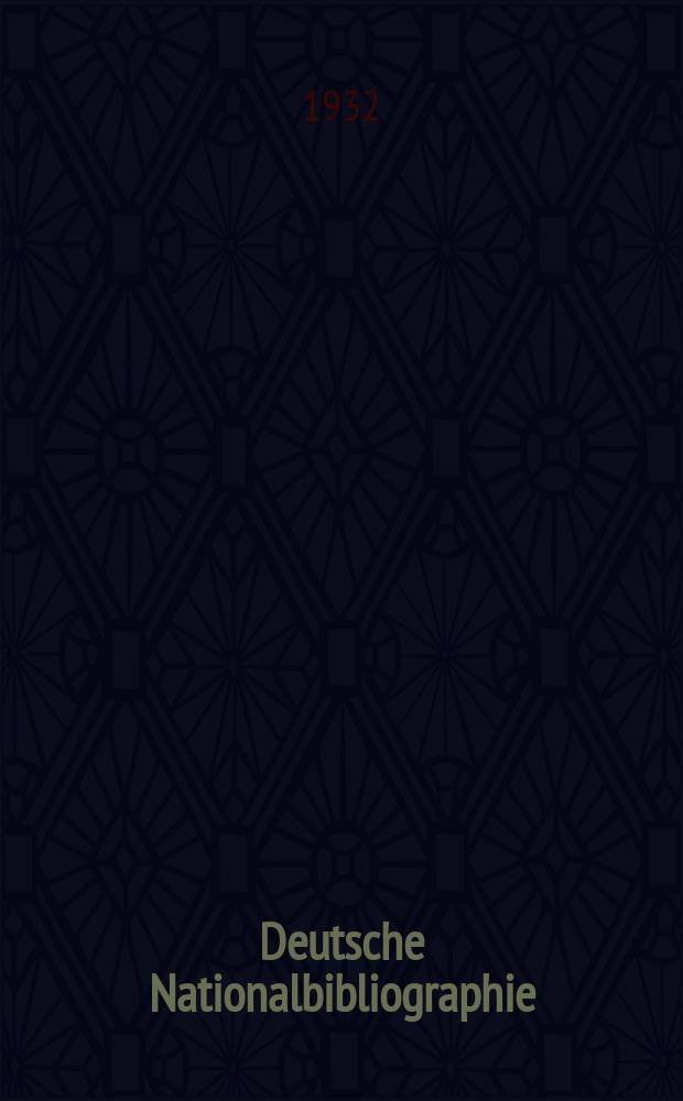 Deutsche Nationalbibliographie : Bearb. von der Deutschen B&uuml;cherei Hrsg. und verl. vom B&ouml;rsenverein der deutschen Buchh&auml;ndler zu Leipzig. Jg.2 1932, Halbmonat4
