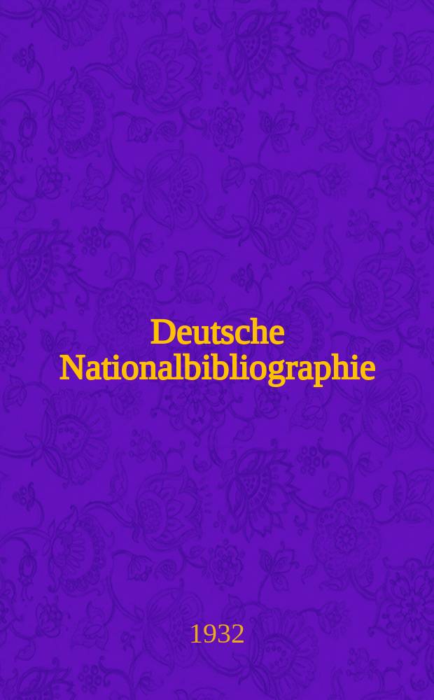 Deutsche Nationalbibliographie : Bearb. von der Deutschen Bücherei Hrsg. und verl. vom Börsenverein der deutschen Buchhändler zu Leipzig. Jg.2 1932, Halbmonat9