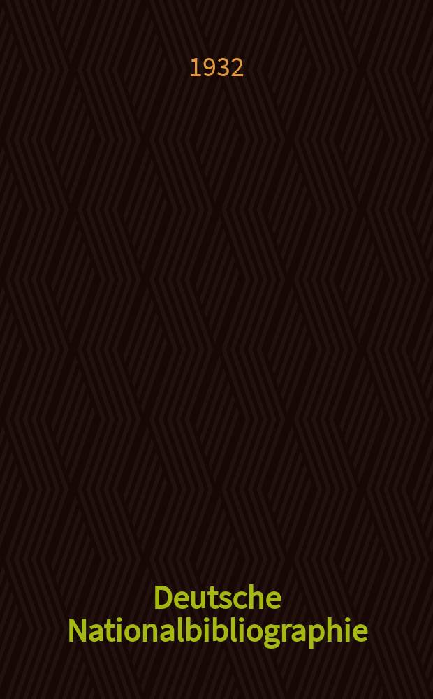 Deutsche Nationalbibliographie : Bearb. von der Deutschen Bücherei Hrsg. und verl. vom Börsenverein der deutschen Buchhändler zu Leipzig. Jg.2 1932, Halbmonat18