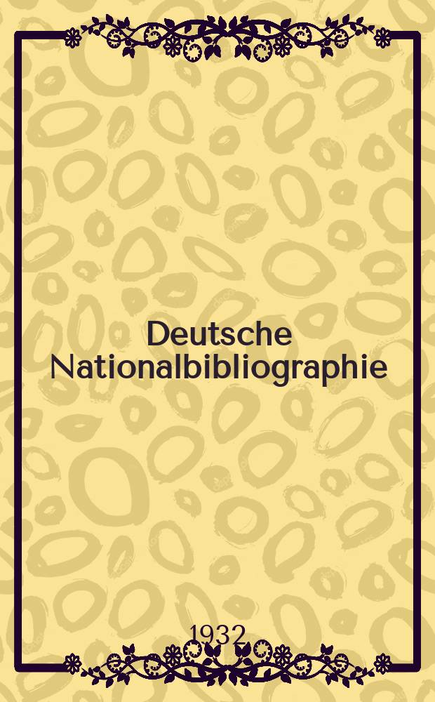 Deutsche Nationalbibliographie : Bearb. von der Deutschen Bücherei Hrsg. und verl. vom Börsenverein der deutschen Buchhändler zu Leipzig. Jg.2 1932, Halbmonat22