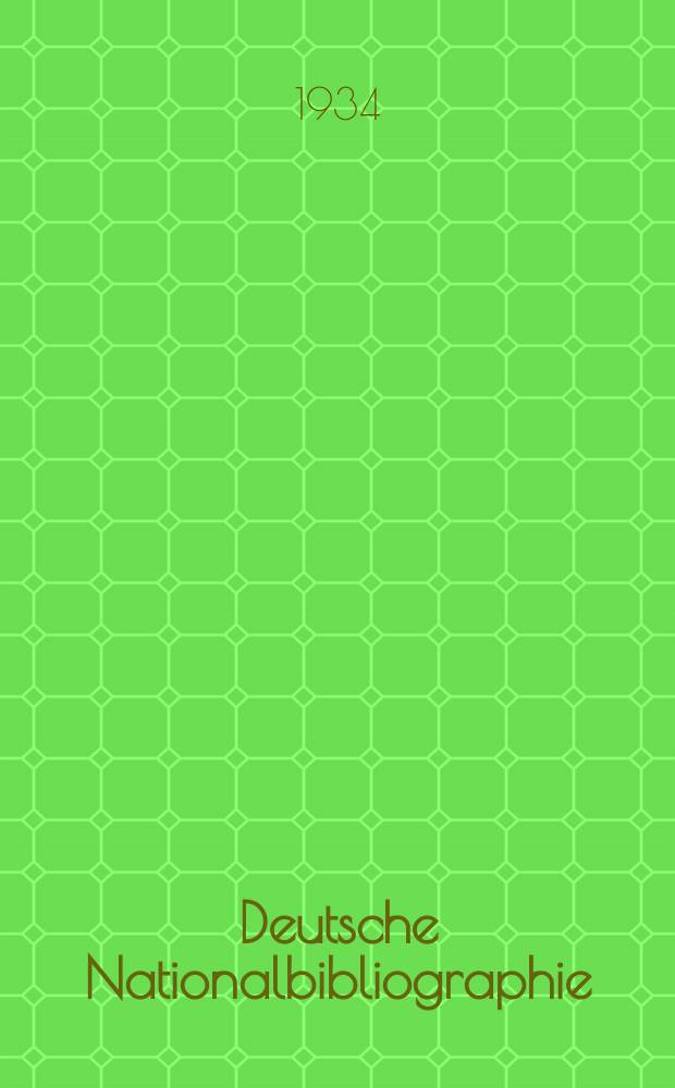 Deutsche Nationalbibliographie : Bearb. von der Deutschen Bücherei Hrsg. und verl. vom Börsenverein der deutschen Buchhändler zu Leipzig. Jg.4 1934, Halbmonat23