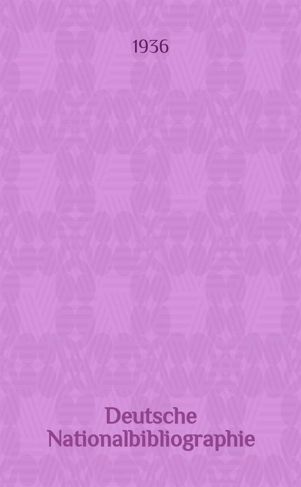 Deutsche Nationalbibliographie : Bearb. von der Deutschen Bücherei Hrsg. und verl. vom Börsenverein der deutschen Buchhändler zu Leipzig. Jg.6 1936, Halbmonat7