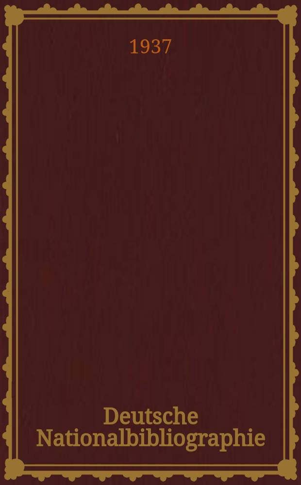 Deutsche Nationalbibliographie : Bearb. von der Deutschen Bücherei Hrsg. und verl. vom Börsenverein der deutschen Buchhändler zu Leipzig. 1937, Halbmonat5