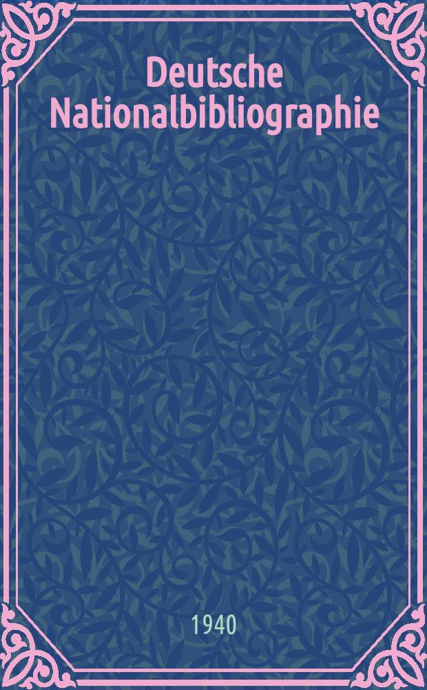 Deutsche Nationalbibliographie : Bearb. von der Deutschen Bücherei Hrsg. und verl. vom Börsenverein der deutschen Buchhändler zu Leipzig. 1940, Halbmonat4