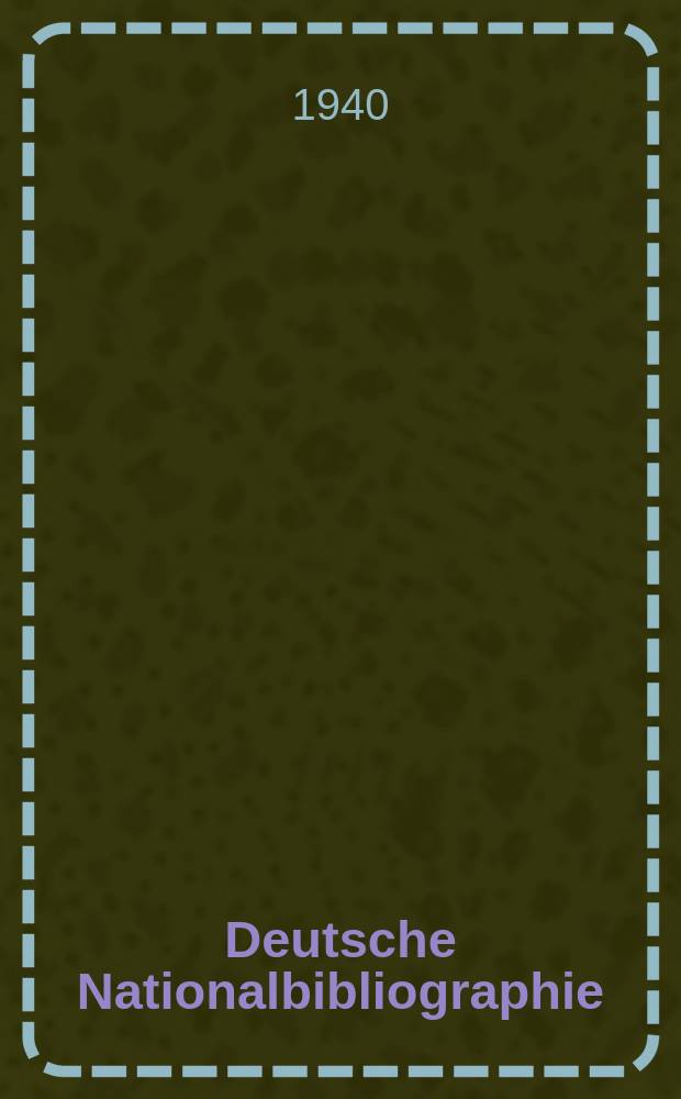 Deutsche Nationalbibliographie : Bearb. von der Deutschen Bücherei Hrsg. und verl. vom Börsenverein der deutschen Buchhändler zu Leipzig. 1940, Halbmonat9