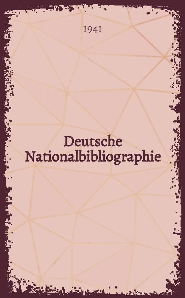 Deutsche Nationalbibliographie : Bearb. von der Deutschen Bücherei Hrsg. und verl. vom Börsenverein der deutschen Buchhändler zu Leipzig. 1941, Halbmonat2