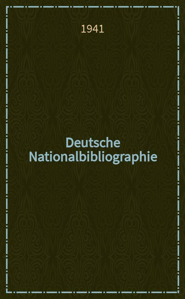 Deutsche Nationalbibliographie : Bearb. von der Deutschen Bücherei Hrsg. und verl. vom Börsenverein der deutschen Buchhändler zu Leipzig. 1941, Halbmonat8
