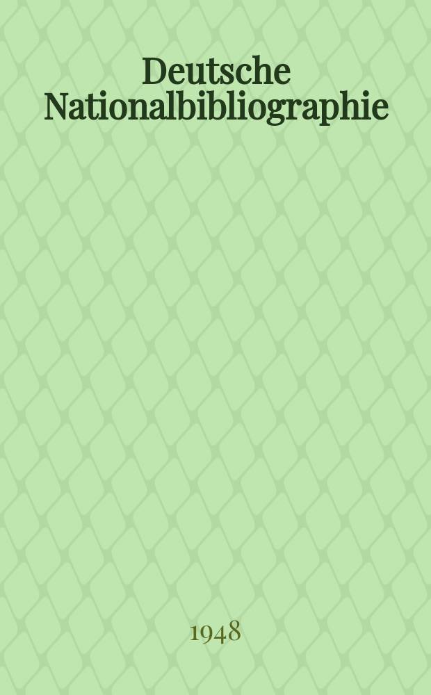 Deutsche Nationalbibliographie : Bearb. von der Deutschen Bücherei Hrsg. und verl. vom Börsenverein der deutschen Buchhändler zu Leipzig. 1948, H.3