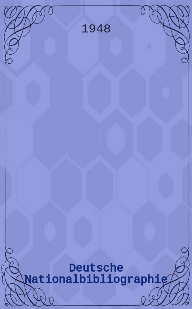 Deutsche Nationalbibliographie : Bearb. von der Deutschen Bücherei Hrsg. und verl. vom Börsenverein der deutschen Buchhändler zu Leipzig. 1948, H.16