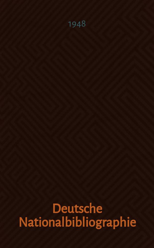 Deutsche Nationalbibliographie : Bearb. von der Deutschen Bücherei Hrsg. und verl. vom Börsenverein der deutschen Buchhändler zu Leipzig. 1948, H.18