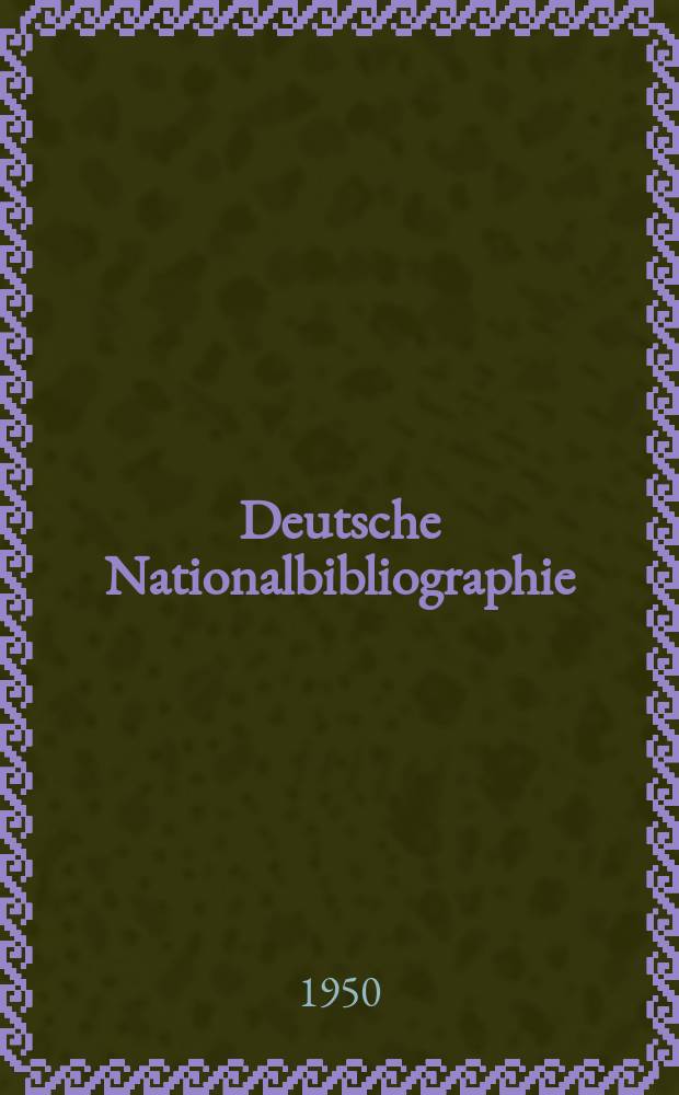 Deutsche Nationalbibliographie : Bearb. von der Deutschen Bücherei Hrsg. und verl. vom Börsenverein der deutschen Buchhändler zu Leipzig. 1950, H.20