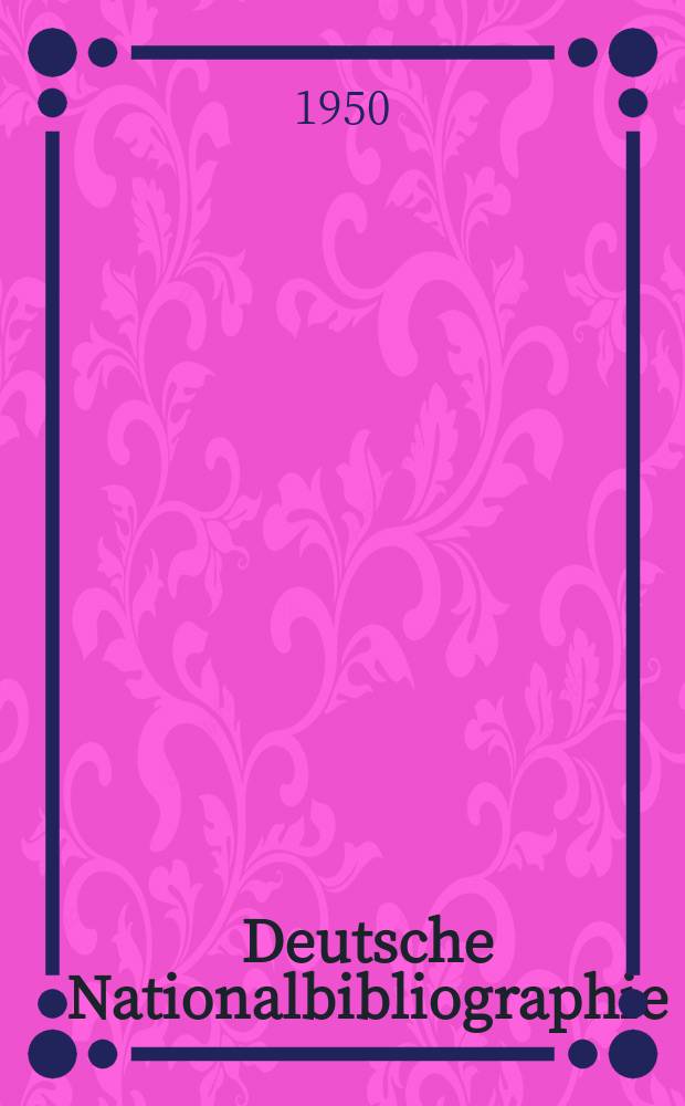 Deutsche Nationalbibliographie : Bearb. von der Deutschen Bücherei Hrsg. und verl. vom Börsenverein der deutschen Buchhändler zu Leipzig. 1950, H.22