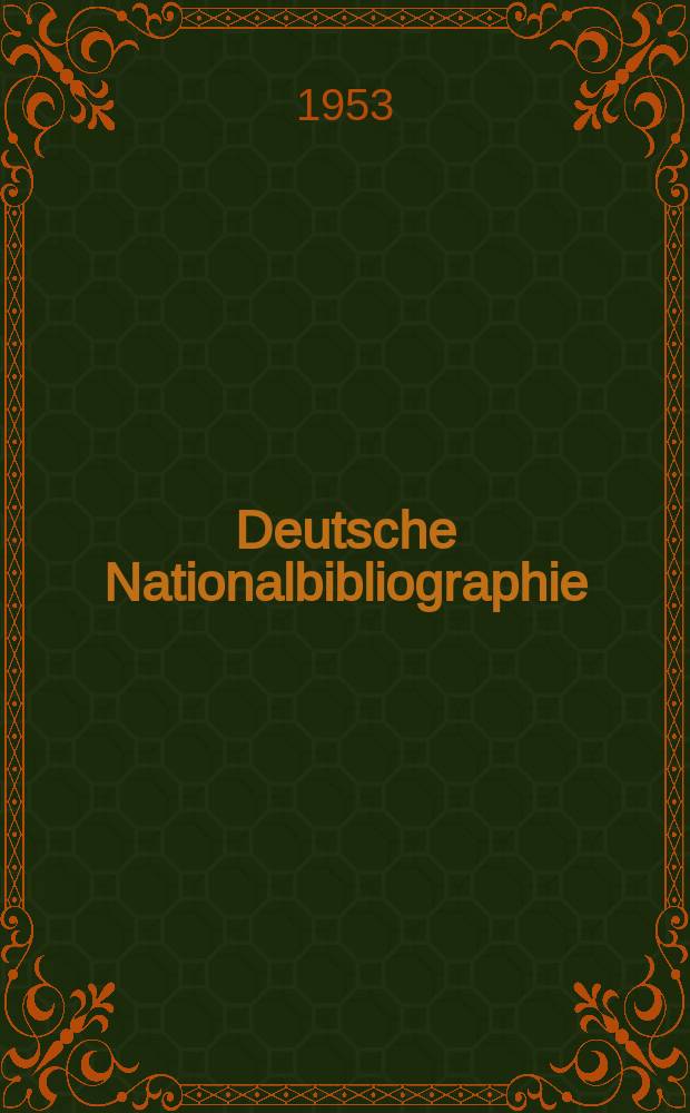 Deutsche Nationalbibliographie : Bearb. von der Deutschen Bücherei Hrsg. und verl. vom Börsenverein der deutschen Buchhändler zu Leipzig. 1953, H.5