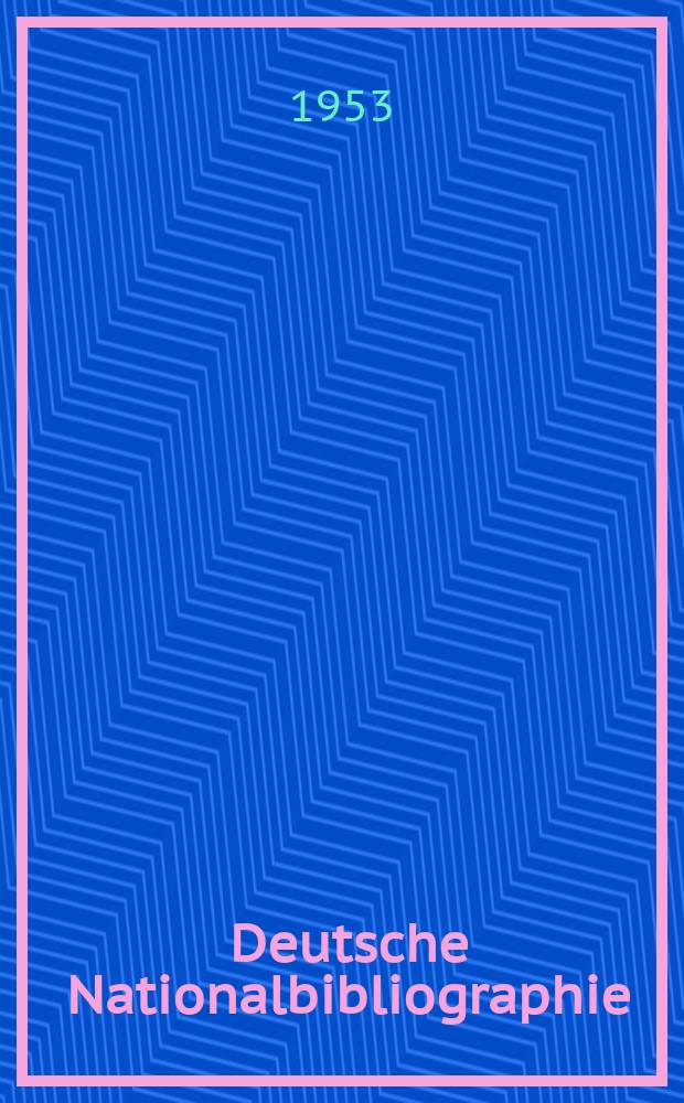 Deutsche Nationalbibliographie : Bearb. von der Deutschen Bücherei Hrsg. und verl. vom Börsenverein der deutschen Buchhändler zu Leipzig. 1953, H.9