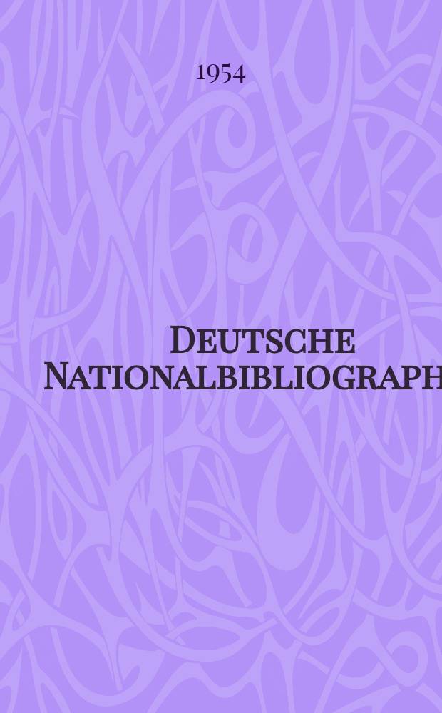 Deutsche Nationalbibliographie : Bearb. von der Deutschen Bücherei Hrsg. und verl. vom Börsenverein der deutschen Buchhändler zu Leipzig. 1954, H.2