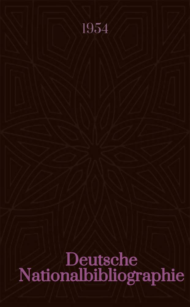 Deutsche Nationalbibliographie : Bearb. von der Deutschen B&uuml;cherei Hrsg. und verl. vom B&ouml;rsenverein der deutschen Buchh&auml;ndler zu Leipzig. 1954, H.3