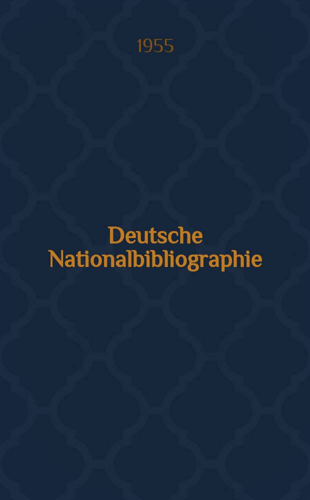 Deutsche Nationalbibliographie : Bearb. von der Deutschen Bücherei Hrsg. und verl. vom Börsenverein der deutschen Buchhändler zu Leipzig. 1955, H.22