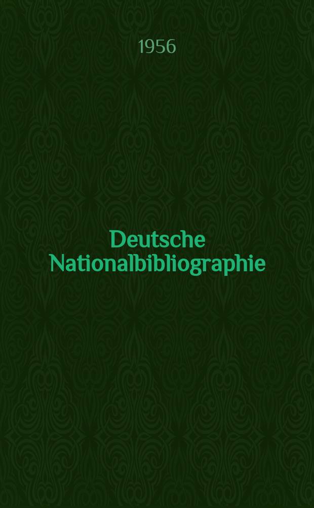 Deutsche Nationalbibliographie : Bearb. von der Deutschen Bücherei Hrsg. und verl. vom Börsenverein der deutschen Buchhändler zu Leipzig. 1956, H.25