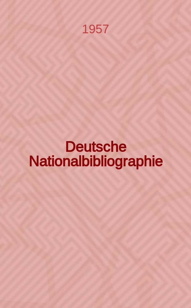 Deutsche Nationalbibliographie : Bearb. von der Deutschen Bücherei Hrsg. und verl. vom Börsenverein der deutschen Buchhändler zu Leipzig. 1957, H.10