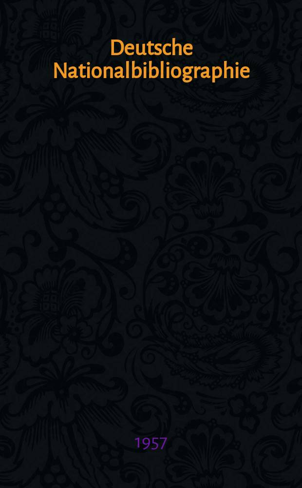 Deutsche Nationalbibliographie : Bearb. von der Deutschen Bücherei Hrsg. und verl. vom Börsenverein der deutschen Buchhändler zu Leipzig. 1957, H.27