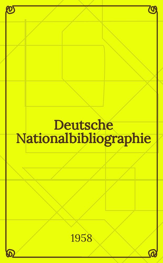 Deutsche Nationalbibliographie : Bearb. von der Deutschen Bücherei Hrsg. und verl. vom Börsenverein der deutschen Buchhändler zu Leipzig. 1958, H.5