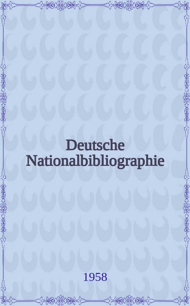 Deutsche Nationalbibliographie : Bearb. von der Deutschen Bücherei Hrsg. und verl. vom Börsenverein der deutschen Buchhändler zu Leipzig. 1958, H.9