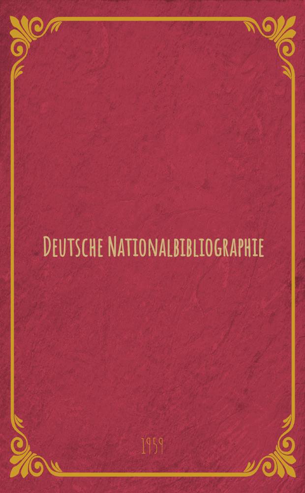 Deutsche Nationalbibliographie : Bearb. von der Deutschen Bücherei Hrsg. und verl. vom Börsenverein der deutschen Buchhändler zu Leipzig. 1959, H.24