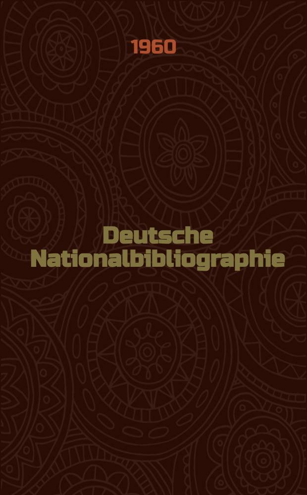 Deutsche Nationalbibliographie : Bearb. von der Deutschen Bücherei Hrsg. und verl. vom Börsenverein der deutschen Buchhändler zu Leipzig. 1960, H.5
