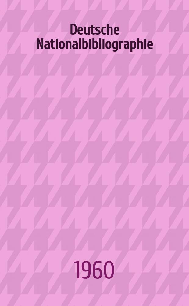 Deutsche Nationalbibliographie : Bearb. von der Deutschen Bücherei Hrsg. und verl. vom Börsenverein der deutschen Buchhändler zu Leipzig. 1960, H.17