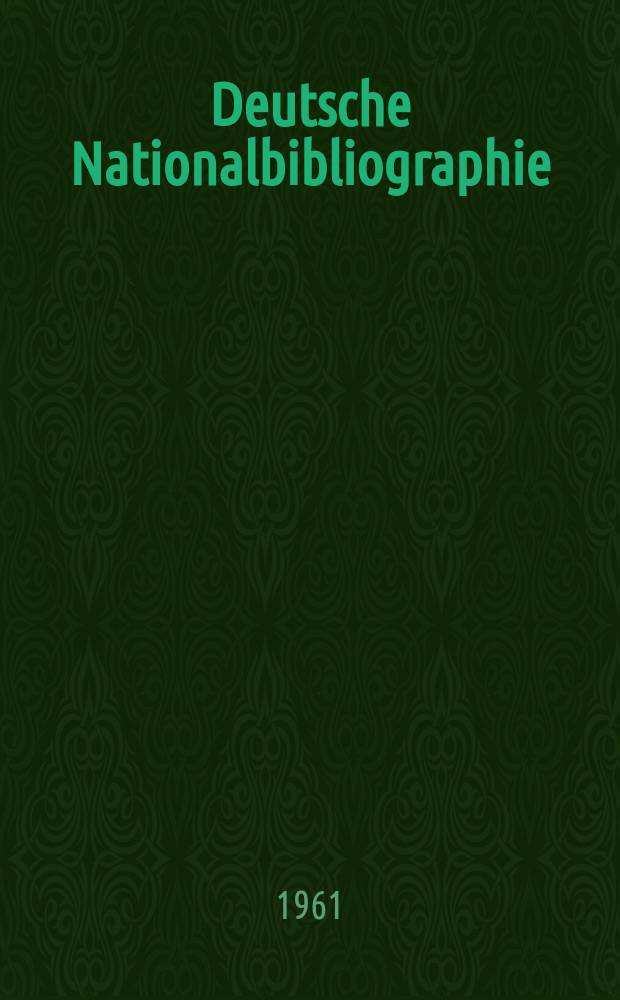 Deutsche Nationalbibliographie : Bearb. von der Deutschen Bücherei Hrsg. und verl. vom Börsenverein der deutschen Buchhändler zu Leipzig. 1961, H.10