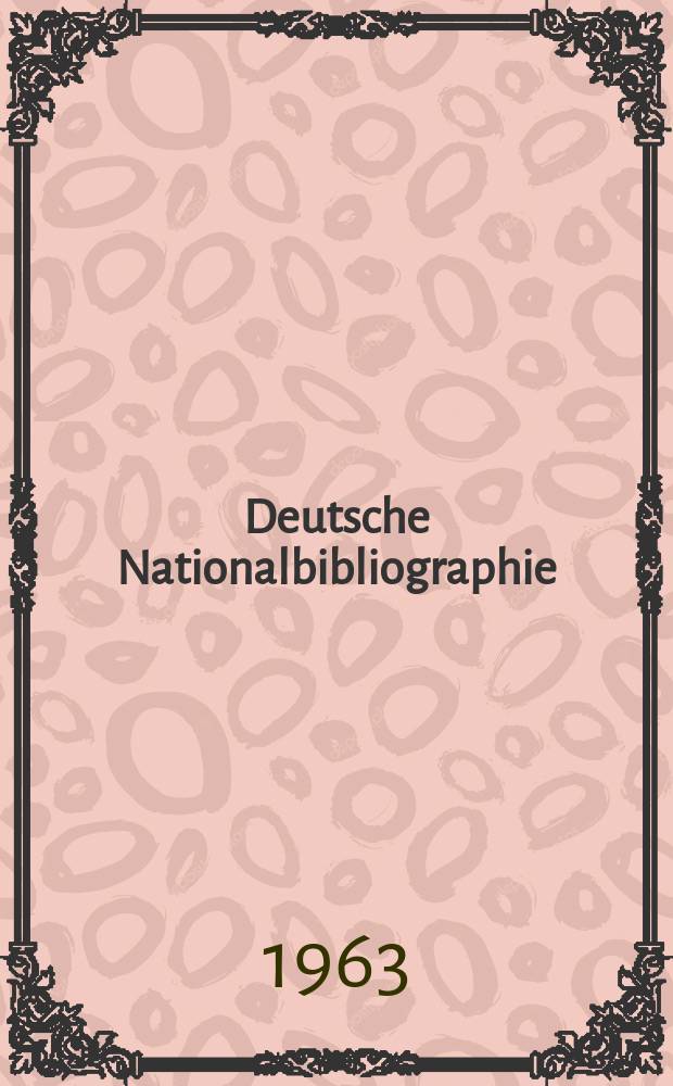 Deutsche Nationalbibliographie : Bearb. von der Deutschen Bücherei Hrsg. und verl. vom Börsenverein der deutschen Buchhändler zu Leipzig. 1963, H.1